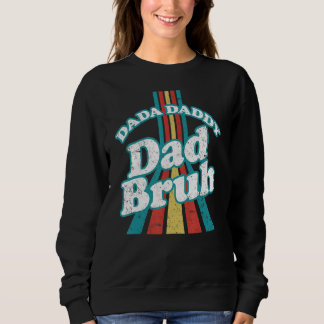 Dada Daddy Dad Bruh  Daddy And Me Father's Day Sweatshirt