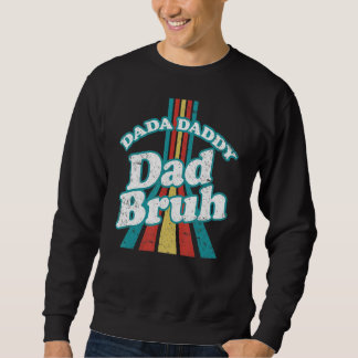 Dada Daddy Dad Bruh  Daddy And Me Father's Day Sweatshirt