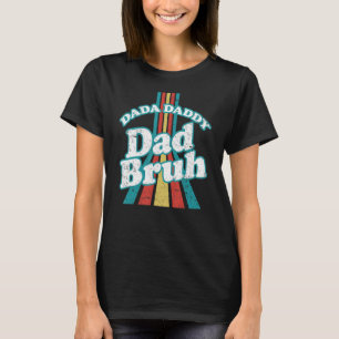 Dada Daddy Dad Bruh Daddy And Me Father's Day T-Shirt
