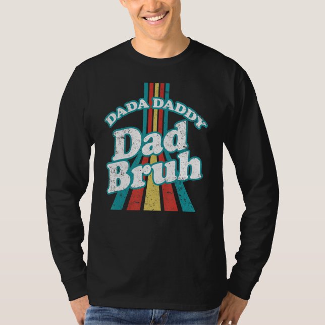 Dada Daddy Dad Bruh  Daddy And Me Father's Day T-Shirt (Front)