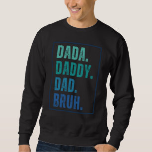 Dada Daddy Dad Bruh distressed blue Father's Day  Sweatshirt