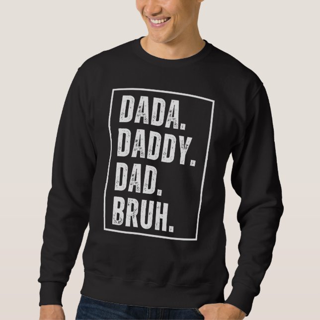 Dada Daddy Dad Bruh distressed retro Father's Day  Sweatshirt (Front)