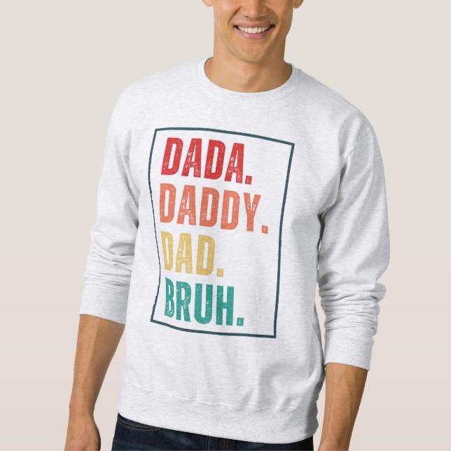 Dada Daddy Dad Bruh distressed retro Father's Day  Sweatshirt (Front)