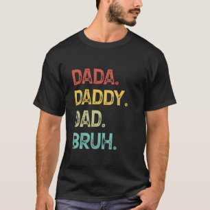 Dada Daddy Dad Bruh Father s Day Long Sleeve T Shi T-Shirt
