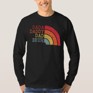 Dada Daddy Dad Bruh Father They're Growing Up T-Shirt