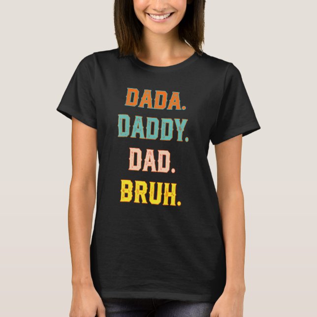 Dada Daddy Dad Bruh  Father's Day 1 T-Shirt (Front)