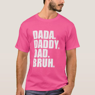 Dada Daddy Dad Bruh Fathers Day 2022 T-Shirt