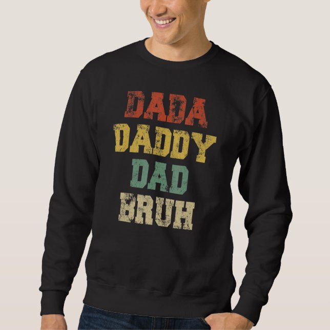 Dada Daddy Dad Bruh Father's Day 23 Sweatshirt (Front)