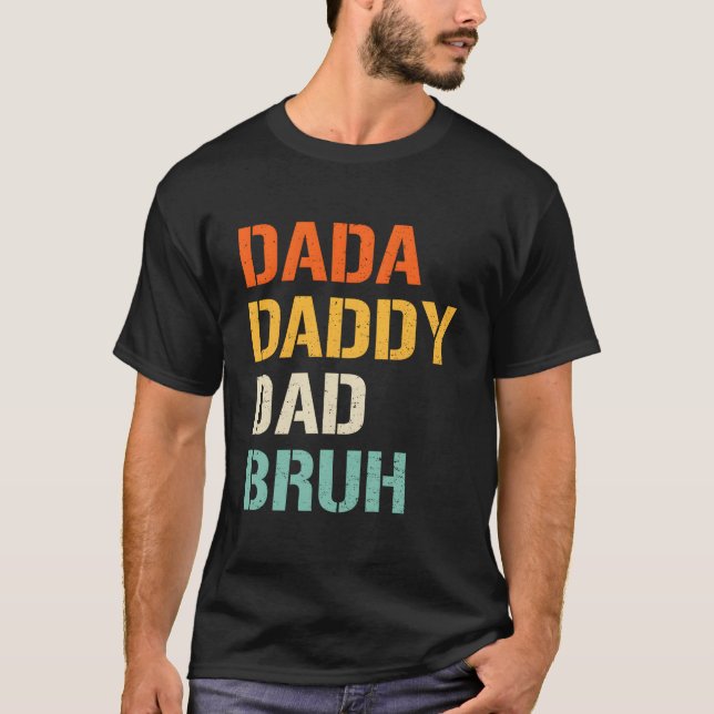 Dada Daddy Dad Bruh Fathers Day From Son Daughter T-Shirt (Front)