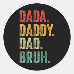 Dada Daddy Dad Bruh Fathers Day Funny Dad Bruh 1 Classic Round Sticker