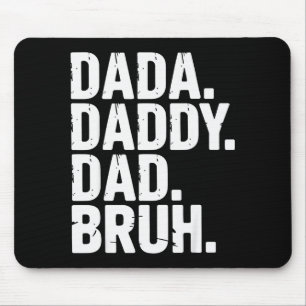 Dada Daddy Dad Bruh Fathers Day Funny Dad Bruh Men Mouse Pad