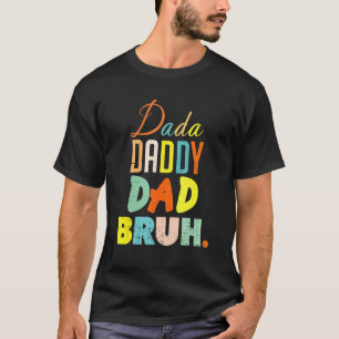 Dada Daddy Dad Bruh Father's Day Son And Father T-Shirt