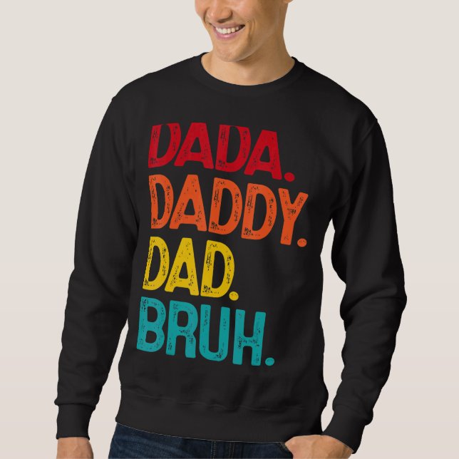 Dada Daddy Dad Bruh  Father's Day Sweatshirt (Front)