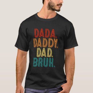 Dada Daddy Dad Bruh Fathers Day T-Shirt