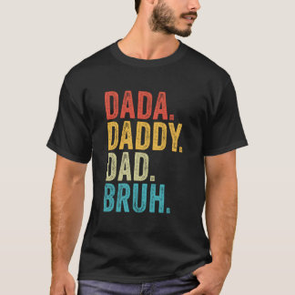 Dada Daddy Dad Bruh Father'S Day T-Shirt