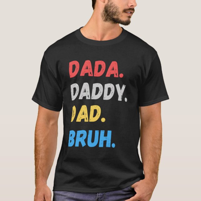 Dada Daddy Dad Bruh Father'S Day T-Shirt (Front)