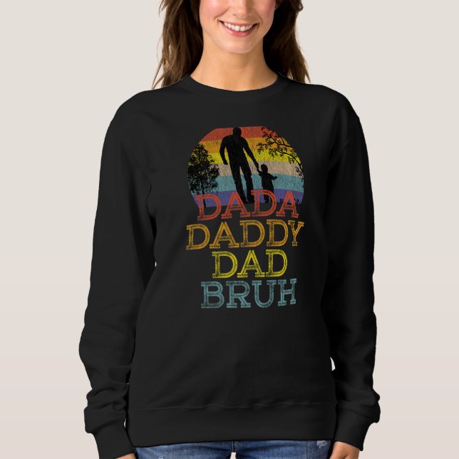 Dada Daddy Dad Bruh Fatheru2019s Day  1 Sweatshirt (Front)