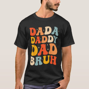 Dada Daddy Dad Bruh  Fatheru2019s Day Retro Groovy T-Shirt