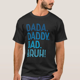 Dada Daddy Dad Bruh for Dad Men Funny Father s Day T-Shirt