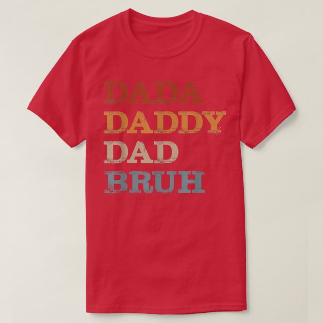 Dada Daddy Dad Bruh Funny Dad Father Day  T-Shirt (Design Front)