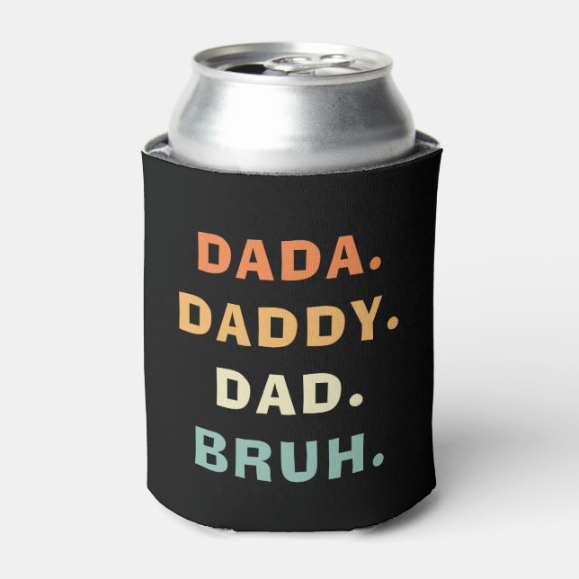 Dada Daddy Dad Bruh Funny Fatherhood Father's Day Can Cooler (Can Front)