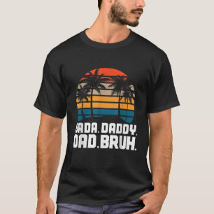 Dada Daddy Dad Bruh Funny Fathers Day Gag Gift 202 T-Shirt