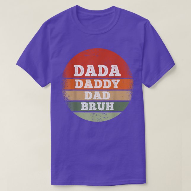 Dada Daddy Dad Bruh Funny Fathers Day  T-Shirt (Design Front)