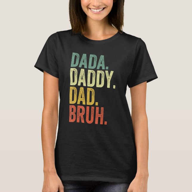 Dada Daddy Dad Bruh Funny Father's Day T-Shirt (Front)