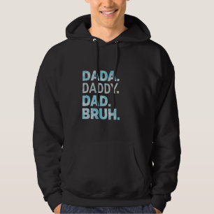 Dada Daddy Dad Bruh Funny Husband Dad Father's Day Hoodie