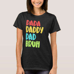 Dada Daddy Dad Bruh Funny Meme For Father's Day T-Shirt