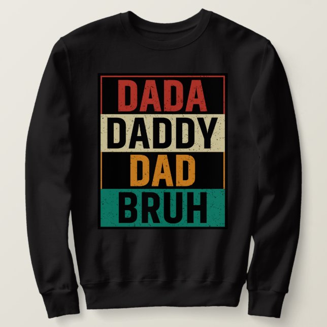 Dada Daddy Dad Bruh Funny retro Father's Day  Sweatshirt (Design Front)