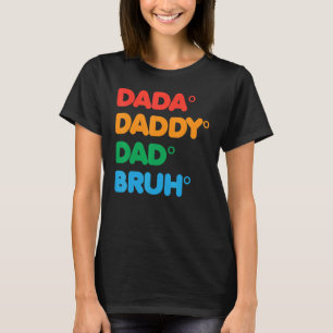Dada Daddy Dad Bruh Gift Father's Day T-Shirt