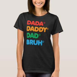 Dada Daddy Dad Bruh Gift Father's Day T-Shirt