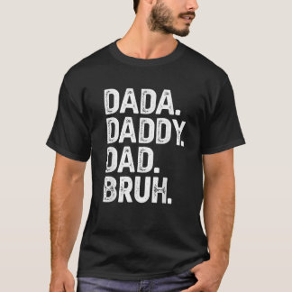Dada Daddy Dad Bruh Gifts Men Funny Fathers Day Da T-Shirt