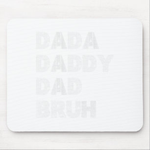 Dada Daddy Dad Bruh Happy Fathers Day Men Gift Wif Mouse Pad