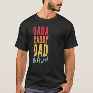 Dada Daddy Dad Bruh Men Father's Day Dad T-Shirt