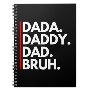 DADA DADDY DAD BRUH NOTEBOOK