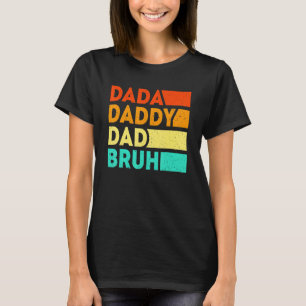 Dada Daddy Dad Bruh  Papa Fathers Day From Son Dau T-Shirt