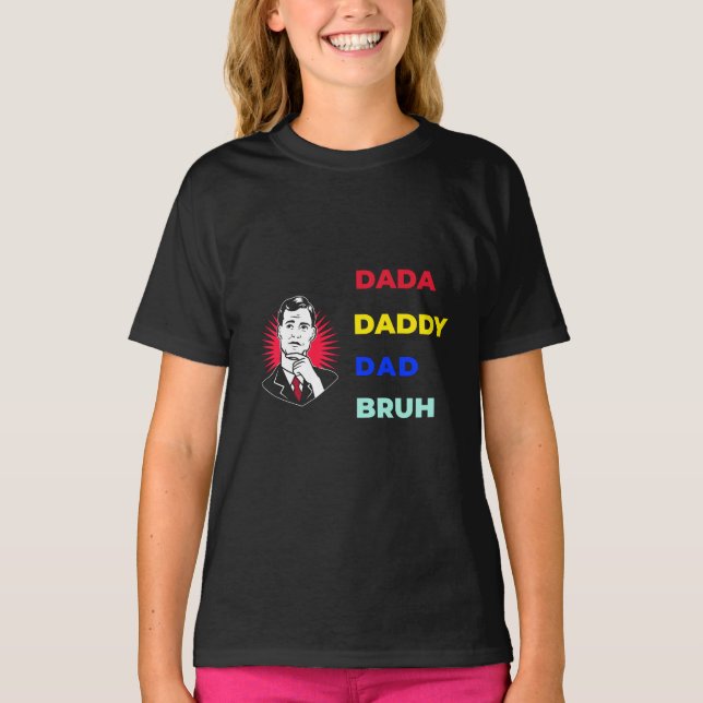 Dada Daddy Dad Bruh T-Shirt (Front)