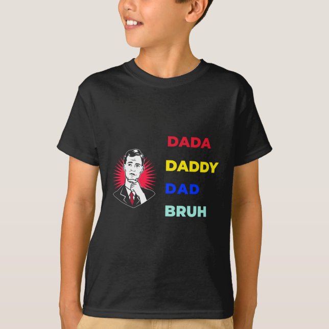 Dada Daddy Dad Bruh T-Shirt (Front)