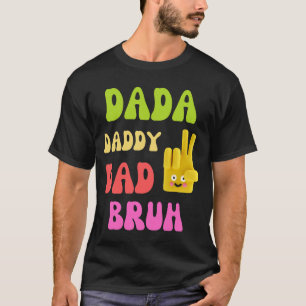 Dada Daddy Dad Bruh T-Shirt