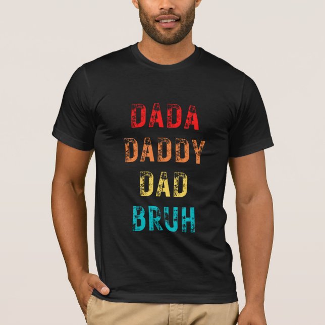 Dada Daddy Dad Bruh  T-Shirt (Front)