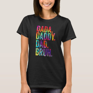 Dada Daddy Dad Bruh Tie Dye Happy Father's Day 202 T-Shirt