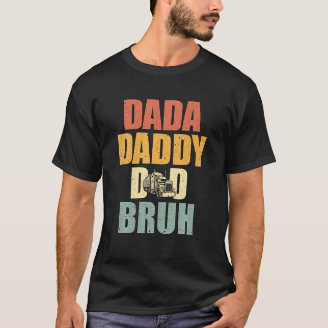 Dada Daddy Dad Bruh Trucker Dad Truck Funny Father T-Shirt (Front)