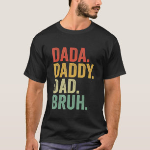 Dada Daddy Dad Bruh Who Loves From Son Boys Father T-Shirt
