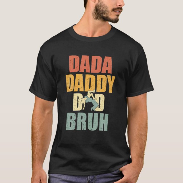 Dada Daddy Dad Bruh Wrestling Dad Wrestle Funny Fa T-Shirt (Front)