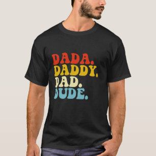 Dada Daddy Dad Dude Father s Day Funny Groovy Men T-Shirt