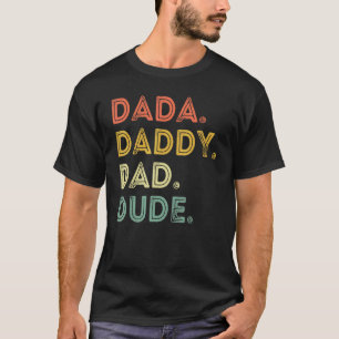 Dada Daddy Dad Dude Father's Day Evolution Of Fath T-Shirt