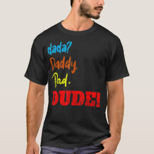 Dada Daddy Dad Dude Father's Day T-Shirt