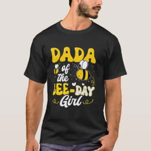 Dada of The Bee Day Girl Bee Birthday Party Theme T-Shirt